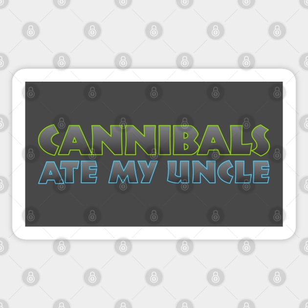 Cannibals Ate my Uncle Sticker by Dale Preston Design